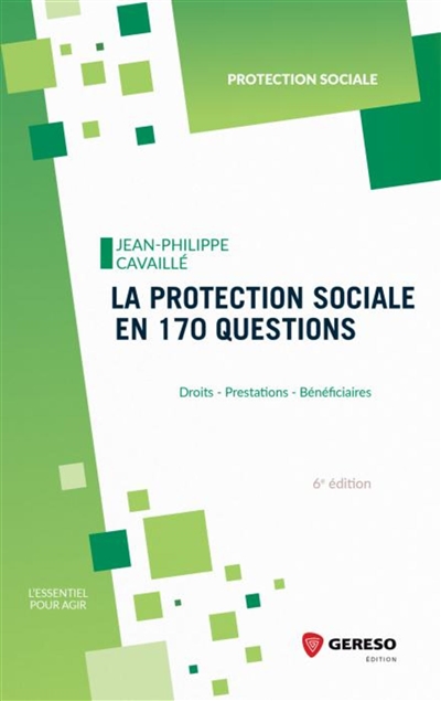 La protection sociale en 170 questions : Droits, prestations, bénéficiaires Ed. 6