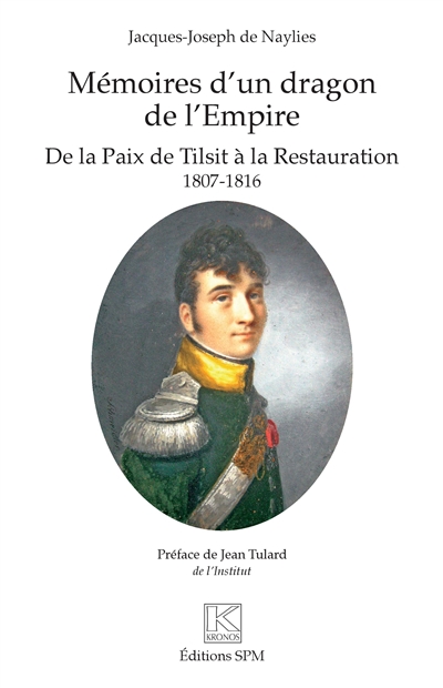 Mémoires d'un dragon de l'Empire : De la Paix de Tilsit à la Restauration - 1807-1816