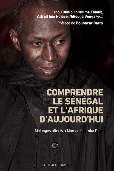 Comprendre le Sénégal et l'Afrique aujourd'hui : Mélanges offerts à Momar-Coumba Diop