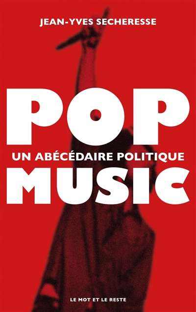 POP-MUSIC : Un abécédaire politique