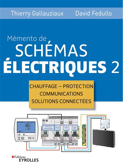Mémento de schémas électriques 2 : Chauffage - Protection - Communications - Solutions connectées Ed. 5