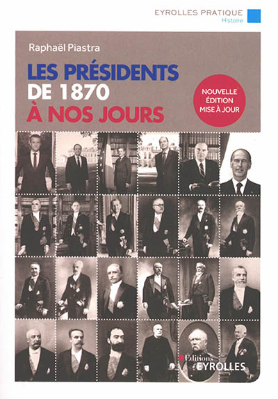 Les présidents de 1870 à nos jours : Nouvelle édition mise à jour