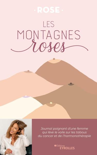 Les montagnes roses : Journal poignant d'une femme qui lève le voile sur les tabous du cancer et de l'hormonothérapie Ed. 1