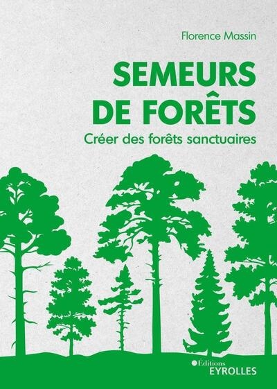 Semeurs de forêts : Créer des forêts sanctuaires Ed. 1