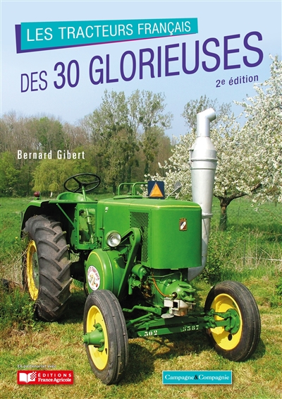 Les tracteurs francais des 30 glorieuses : 50 marques, 200 modèles Ed. 2