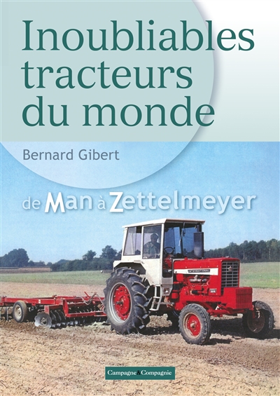 Inoubliables tracteurs du monde : Tome 2 de Man à Zettelmeyer