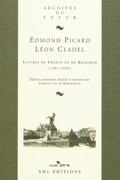 Edmond Picard - Léon Cladel, Lettres de France et de Belgique (1881-1889)