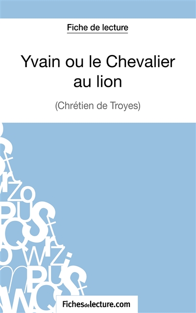 Yvain ou le Chevalier au lion de Chrétien de Troyes (Fiche de lecture) : Analyse complète de l'oeuvre