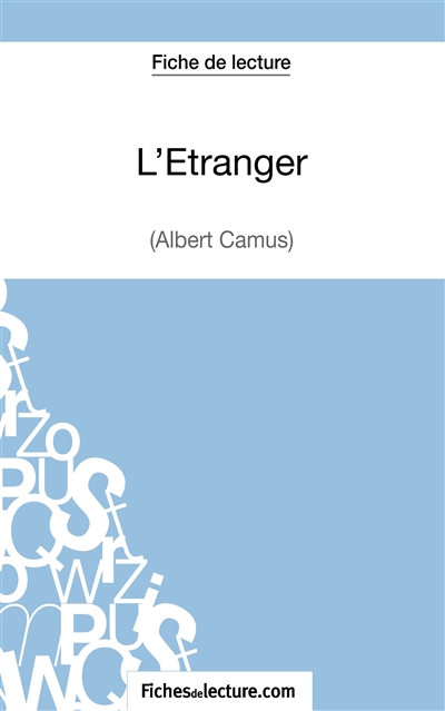L'Étranger d'Albert Camus (Fiche de lecture) : Analyse complète de l'oeuvre