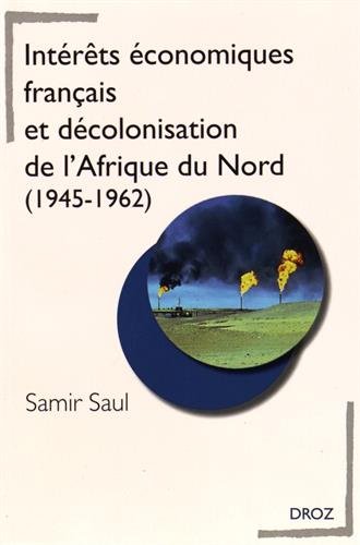 Intérêts économiques français et décolonisation de l'Afrique du Nord (1945-1962)