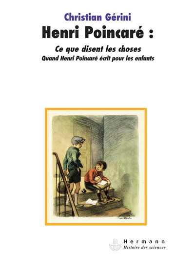 Henri Poincare : Ce que disent les choses : Quand Henri Poincaré écrit pour les enfants