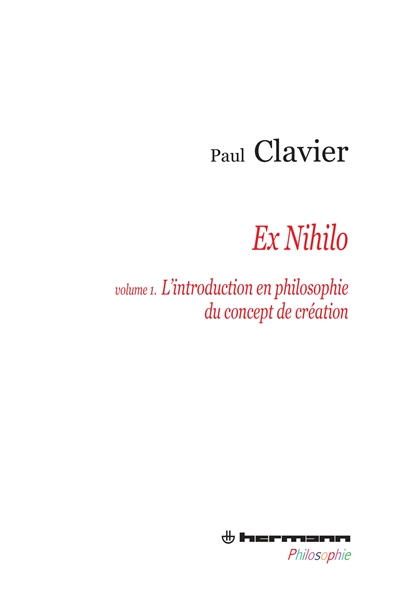 Ex Nihilo. Volume 1 : L'introduction en philosophir du concept de création