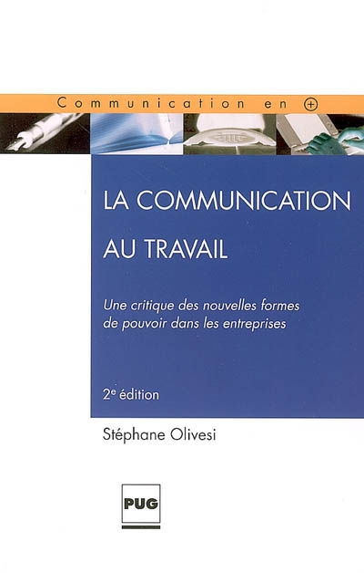 La Communication au travail (2e édition) : Une critique des nouvelles formes de pouvoir dans les entreprises
