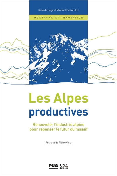 Les Alpes productives : Renouveler l’industrie alpine pour repenser le futur du massif