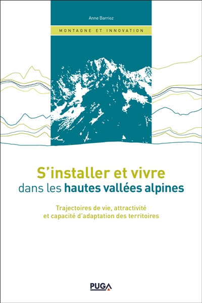 S’installer et vivre dans les hautes vallées alpines : Trajectoires de vie, attractivité et capacité d’adaptation des territoires
