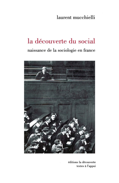 La découverte du social : Naissance de la sociologie en France (1870-1914)