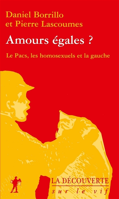Amours égales : Le Pacs, les homosexuels et la gauche