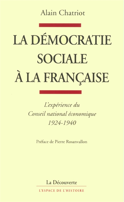 La démocratie sociale à la française : L'expérience du Conseil national économique 1924-1940