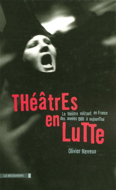 Théâtres en lutte : Le théâtre militant en France des années 1960 à nos jours