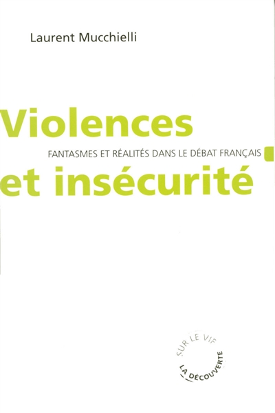 Violences et insécurité : Fantasmes et réalités dans le débat français