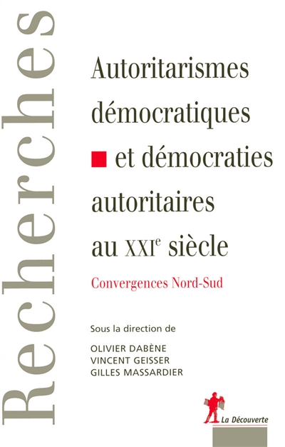 Autoritarismes démocratiques. Démocraties autoritaires au XXIe siècle