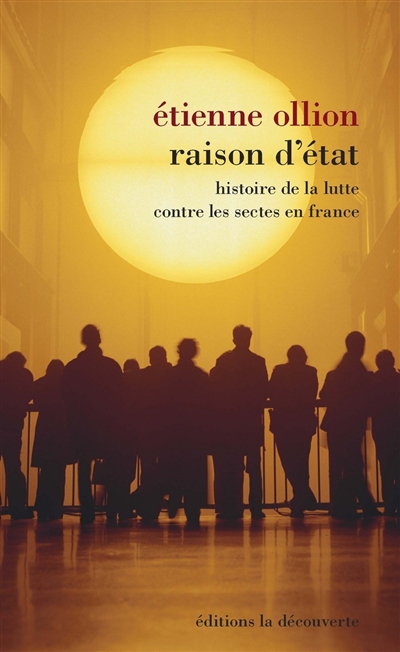 Raison d'État : Histoire de la lutte contre les sectes en France