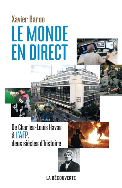 Le monde en direct : De Charles-Louis Havas à l’AFP, deux siècles d’histoire