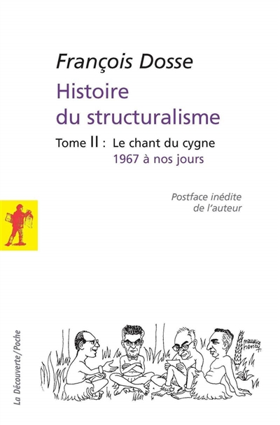Histoire du structuralisme : Tome II : Le chant du cygne. 1967 à nos jours
