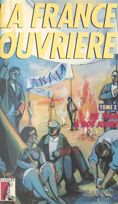 La France ouvrière : Tome 3 - De 1968 à nos jours