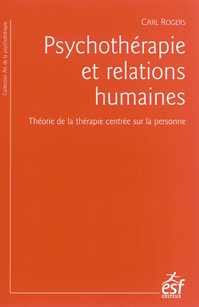 Psychothérapie et relations humaines : Théorie de la thérapie centrée sur la personne Ed. 3