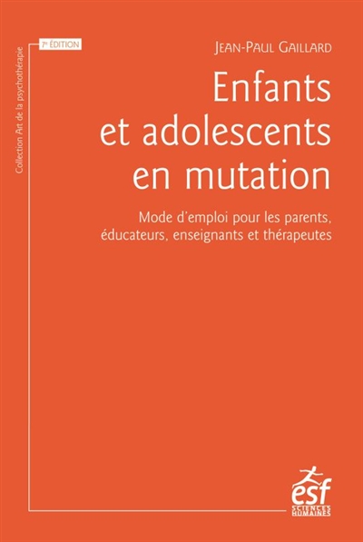 Enfants et adolescents en mutation : Mode d'emploi pour les parents, éducateurs, enseignants et thérapeutes Ed. 7