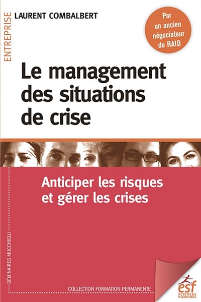 Le management des situations de crise : Anticiper les risques et gérer les crises Ed. 4