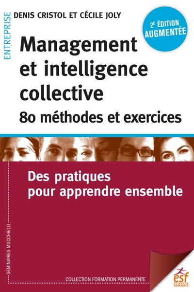 Management et intelligence collective, 80 méthodes et exercices : Des pratiques pour apprendre ensemble