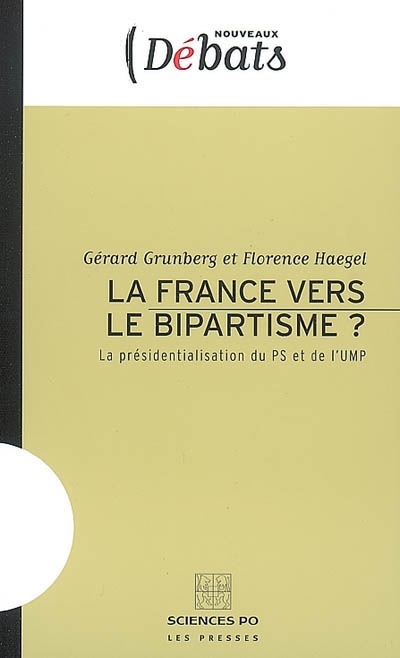 La France vers le bipartisme ? : La présidentialisation du PS et de l’UMP