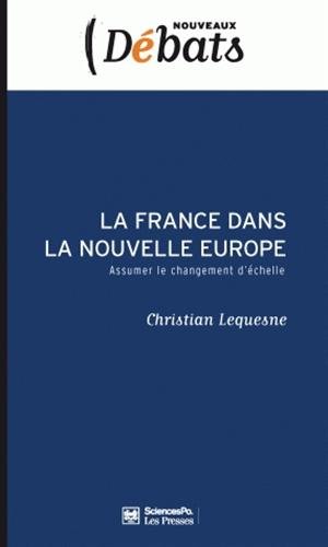 La France dans la nouvelle Europe : Assumer le changement d’échelle