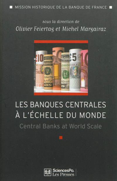 Les banques centrales à l'échelle du monde : L’internationalisation des banques centrales des débuts du xxe siècle à nos jours