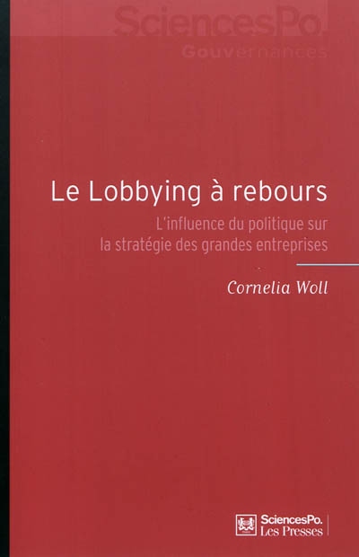 Le Lobbying à rebours : L'influence du politique sur la stratégie des grandes entreprises
