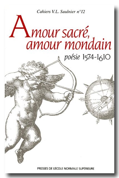 Amour sacré, amour mondain : Poésie 1574-1610