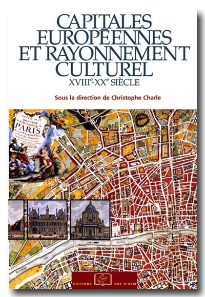 Capitales européennes et rayonnement culturel : XVIIIe - XXe siècles