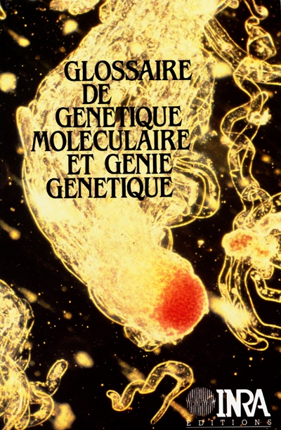 Glossaire de génétique moléculaire et génie génétique Ed. 1