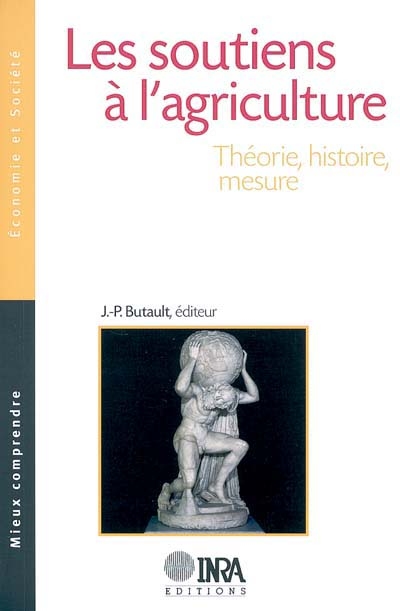 Les soutiens à l'agriculture : Théorie, histoire, mesure Ed. 1