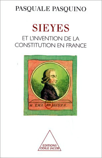 Sieyes : Et l'invention de la Constitution en France