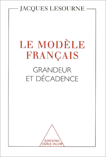 Le modèle français : Grandeur et décadence