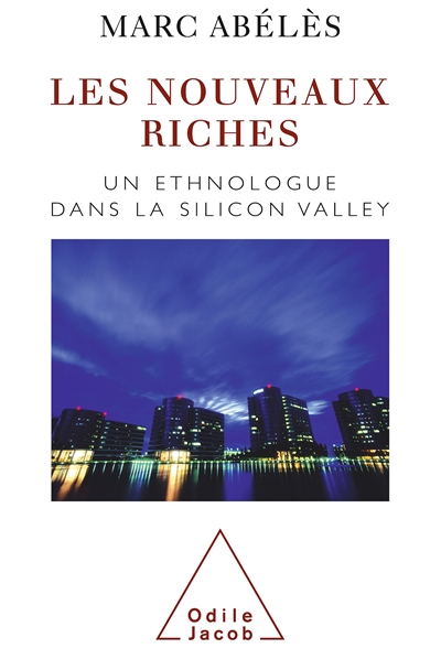 Les Nouveaux Riches : Un ethnologue dans la Silicon Valley