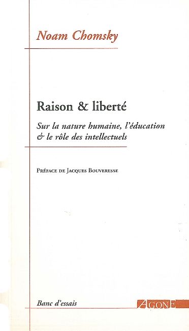 Raison &amp; liberté : Sur la nature humaine, l’éducation &amp; le rôle des intellectuels