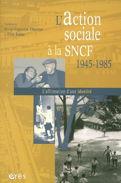 L'action sociale à la SNCF 1945-1985 : L’affirmation d’une identité