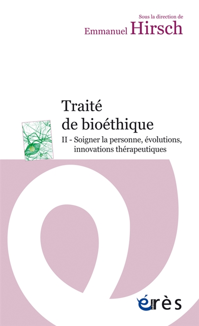 Traité de bioéthique : II - Soigner la personne, évolutions, innovations thérapeutiques