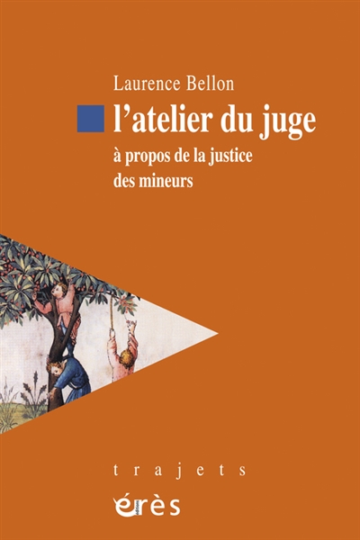 L’atelier du juge : À propos de la justice des mineurs