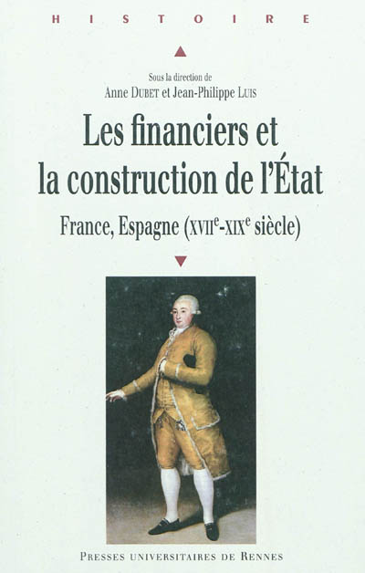 Les financiers et la construction de l'État : France, Espagne (XVIIe-XIXe siècle)