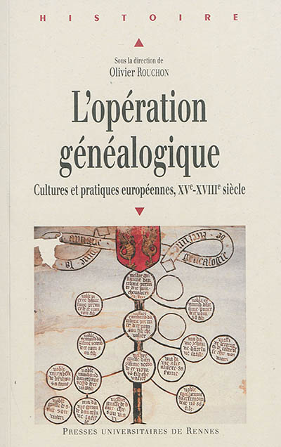 L’opération généalogique : Cultures et pratiques européennes, XVe-XVIIIe siècle